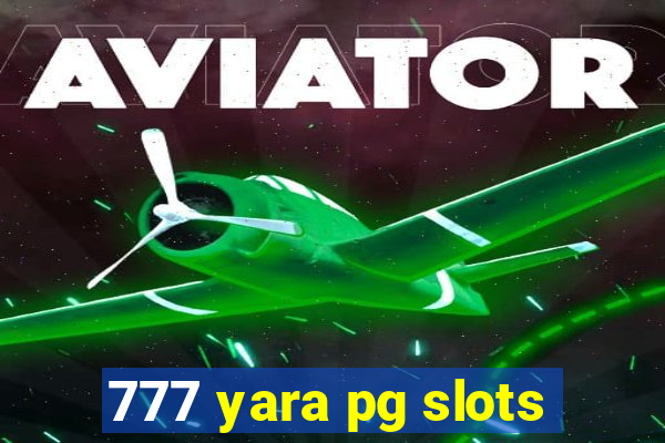 777 yara pg slots